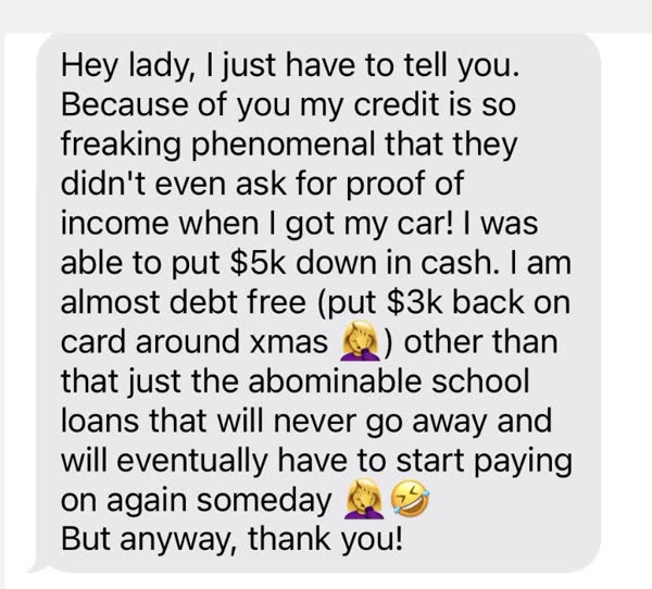 Client message about improved credit score and being almost debt free